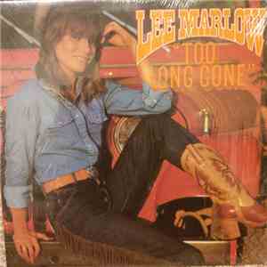 Lee Marlow - Too Long Gone