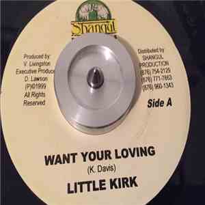 Little Kirk - Want Your Loving