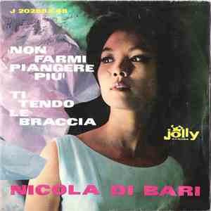 Nicola Di Bari - Non Farmi Piangere Più / Ti Tendo Le Braccia