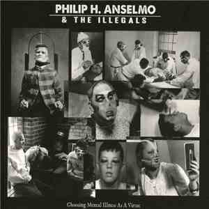 Philip H. Anselmo & The Illegals - Choosing Mental Illness As A Virtue