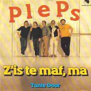 Pleps - Z'is Te Maf, Ma / Tante Door