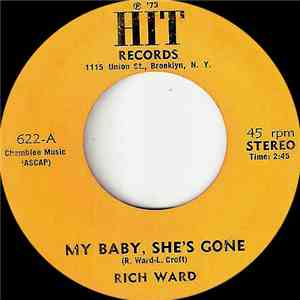 Rich Ward  - My Baby She's Gone / I Just Wasn't Satisfied