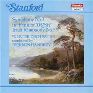 Stanford, Ulster Orchestra Conducted By Vernon Handley - Symphony No.3 In F ...