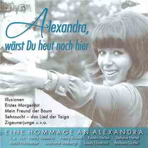 Various - Alexandra, Wärst Du Heut Noch Hier (Eine Hommage An Alexandra)