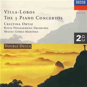 Villa-Lobos, Cristina Ortiz, Royal Philharmonic Orchestra, Miguel Gómez Mar ...