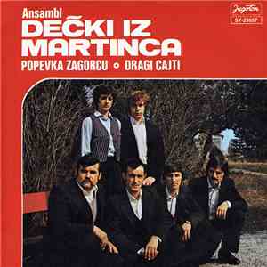 Ansambl Dečki Iz Martinca - Popevka Zagorcu / Dragi Cajti