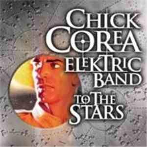 Chick Corea Elektric Band - To The Stars