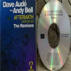 Dave Audé Feat. Andy Bell - Aftermath (Here We Go) (The Remixes)