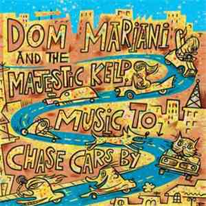 Dom Mariani & The Majestic Kelp - Music To Chase Cars By