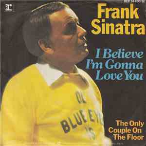 Frank Sinatra - I Believe I'm Gonna Love You / The Only Couple On The Floor
