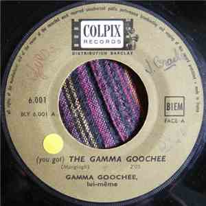 Gamma Goochee, Lui-Même - (You Got) The Gamma Goochee