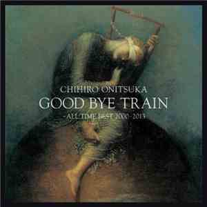 鬼束ちひろ - GOOD BYE TRAIN ~ALL TIME BEST 2000-2013 CD2