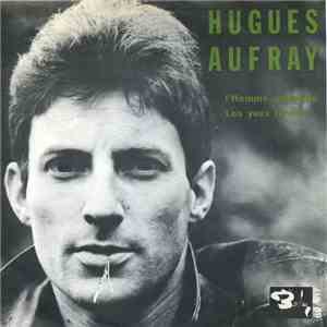 Hugues Aufray - L'Homme Orchestre / Les Yeux Fermés
