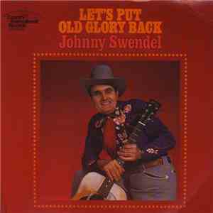 Johnny Swendel - Let's Put Old Glory Back