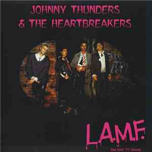 Johnny Thunders & The Heartbreakers - L.A.M.F. (The Lost '77 Mixes)