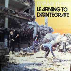 Swamp Thing  - Learning To Disintegrate