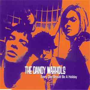 The Dandy Warhols - Everyday Should Be A Holiday