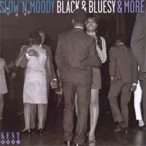 Various - Slow 'N' Moody, Black & Bluesy & More