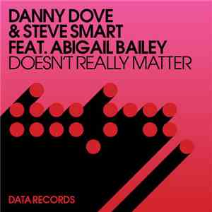 Danny Dove & Steve Smart Feat. Abigail Bailey - Doesn't Really Matter