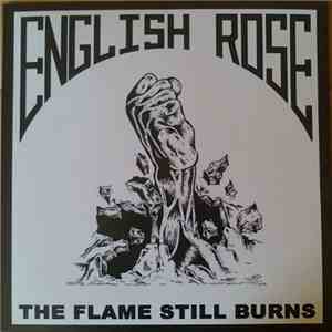 English Rose - The Flame Still Burns
