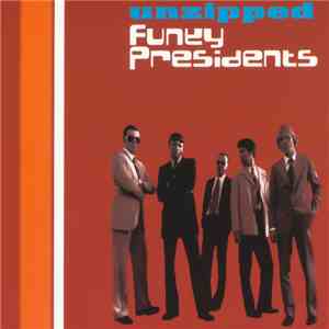Funky Presidents - Unzipped