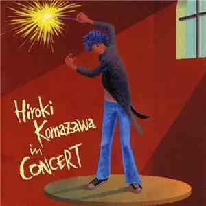 駒沢裕城 - Hiroki Komazawa In Concert