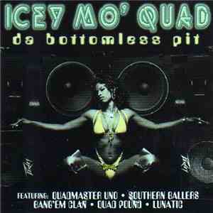 Icey Mo' Quad - Da Bottomless Pit