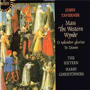 John Taverner - The Sixteen / Harry Christophers - Mass 'The Western Wynde'