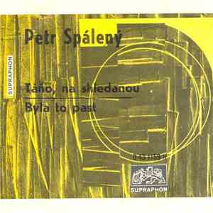 Petr Spálený - Táňo, Na Shledanou / Byla To Past