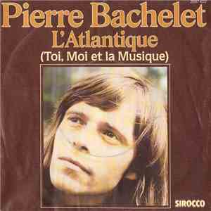 Pierre Bachelet - L'atlantique (Toi, Moi Et la Musique)