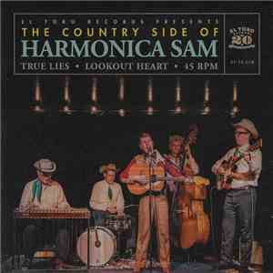 The Country Side Of Harmonica Sam - True Lies / Lookout Heart