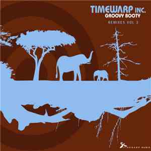 Timewarp Inc. - Groovy Booty Remixes Vol 3
