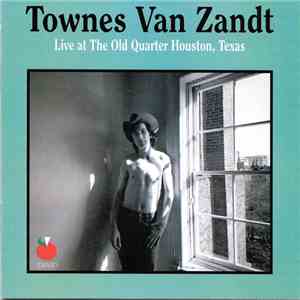 Townes Van Zandt - Live At The Old Quarter, Houston, Texas