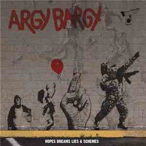 Argy Bargy - Hopes Dreams Lies & Schemes