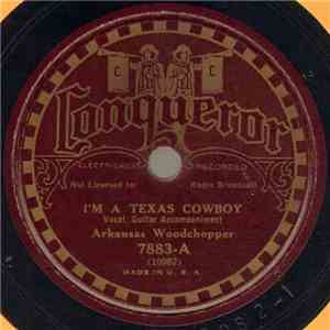 Arkansas Woodchopper - I'm A Texas Cowboy