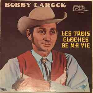 Bobby Larock - Les Trois Cloches De Ma Vie