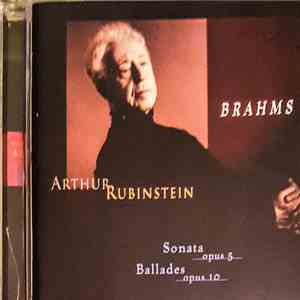 Brahms, Arthur Rubinstein - Sonata op. 5, Ballades op. 10