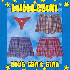 Bubblegun - Boys Can't Sing