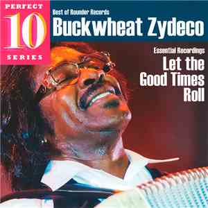 Buckwheat Zydeco - Essential Recordings: Let The Good Times Roll