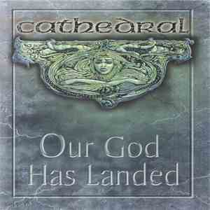 Cathedral - Our God Has Landed