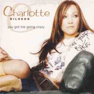 Charlotte Nilsson - You Got Me Going Crazy
