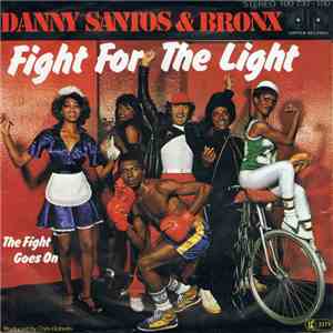 Danny Santos & Bronx - Fight For The Light