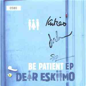 Dear Eskiimo - Be Patient EP