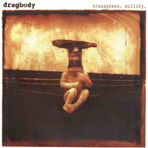 Dragbody - Transgress. Nullify.