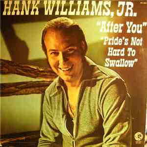 Hank Williams Jr. - After You / Pride's Not Hard To Swallow