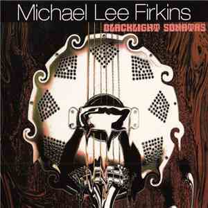 Michael Lee Firkins - Blacklight Sonatas