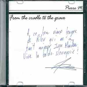 Pierre M. - From The Cradle To The Grave