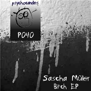 Sascha Müller - Bitch EP