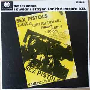 Sex Pistols - I Swear I Stayed For The Encore E.P.