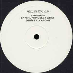 Skycru / Kingsley Wray / Dennis Alcapone - Ain't No Picture